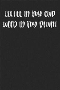 Coffee In My Cup Weed In My Blunt