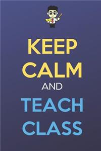 Keep Calm And Teach Class