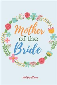 Mother of the Bride, Wedding Planner: Wedding Planner; Worksheets, Etiquette, Timelines, Guest Book, Budget Planning Workbook. Engagement Gifts/ Ideas for Wedding/ Bride Journal/ Wedding