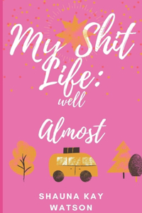 My shit life