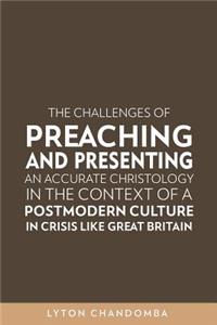 The Challenges of Preaching and Presenting an Accurate Christology in the Context of a Postmodern Culture in Crisis Like Great Britain