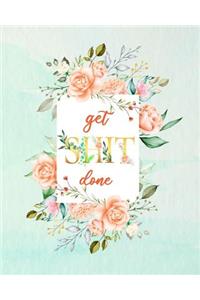 Get Shit Done: Productivity Journal With Daily Monthly Project Planner And Organizer Goal Action Plan -Pretty Watercolor Flower Design(Volume 8)