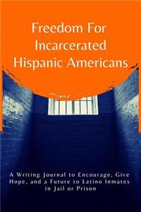 Freedom for Incarcerated Hispanic Americans
