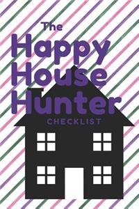 Happy House Hunter Checklist