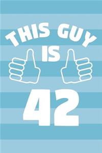 Notebook for 42 Year Old Man - This Guy Is 42 Years Old - Mens Journal - 42nd Birthday Gift For Men
