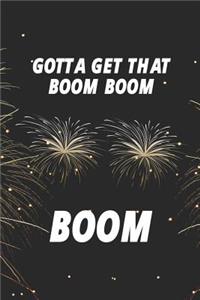 Gotta Get That Boom Boom Boom