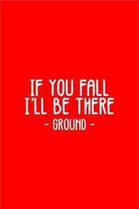 If You Fall I'll Be There Ground