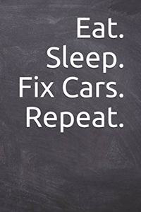 Eat. Sleep. Fix Cars. Repeat.