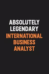 Absolutely Legendary International Business Analyst