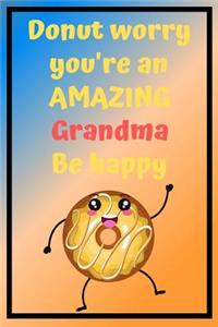 Donut Worry You're an AMAZING Grandma Be Happy