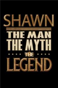Shawn The Man The Myth The Legend