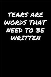 Tears Are Words That Need To Be Written�