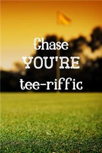 Chase You're Tee-riffic