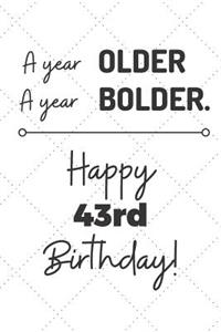 A Year Older A Year Bolder Happy 43rd Birthday