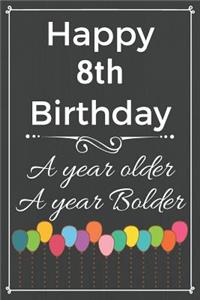 Happy 8th Birthday A Year Older A Year Bolder