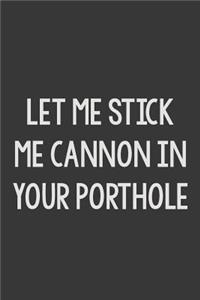 Let Me Stick Me Cannon in Your Porthole