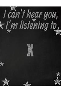 I can't hear you, I'm listening to X creative writing lined notebook