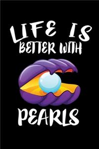 Life Is Better With Pearls