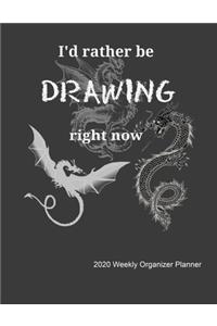 I'd Rather Be Drawing Right Now 2020 Weekly Organizer Planner