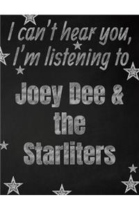 I can't hear you, I'm listening to Joey Dee & the Starliters creative writing lined notebook