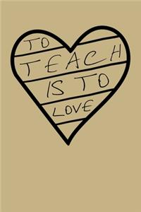 To Teach Is To Love
