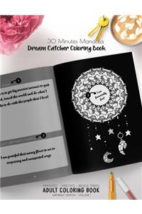 30 Minutes Mandala, Dream Catcher Coloring Book - Manifest - Meditate - Relieve Stress Adult Coloring Book - Midnight Edition - Volume 1