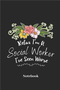 Relax I'm a Social Worker I've Seen Worse Notebook