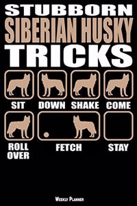 Stubborn Siberian Husky Tricks Weekly Planner