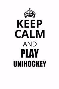 Keep Calm and Play Unihockey