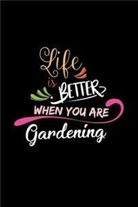 Life Is Better When You Are Gardening