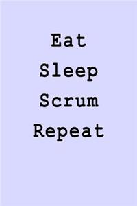 Eat Sleep Scrum Repeat