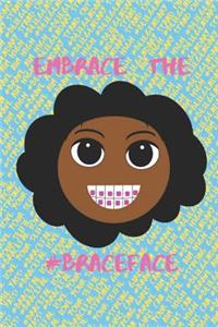 Embrace the #Braceface