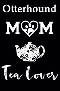 Otterhound Mom Tea Lover