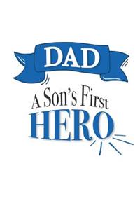 Dad - A Son's First Hero