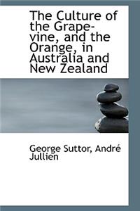The Culture of the Grape-Vine, and the Orange, in Australia and New Zealand