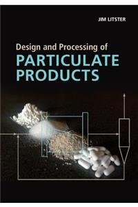 Design and Processing of Particulate Products