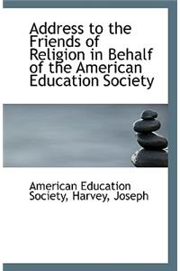 Address to the Friends of Religion in Behalf of the American Education Society
