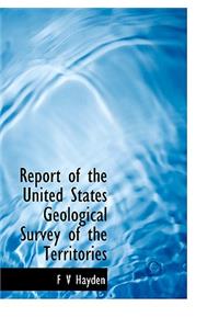 Report of the United States Geological Survey of the Territories