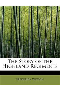 The Story of the Highland Regiments