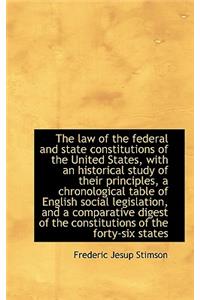 The Law of the Federal and State Constitutions of the United States, with an Historical Study
