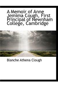 A Memoir of Anne Jemima Cough, First Principal of Newnham College, Cambridge