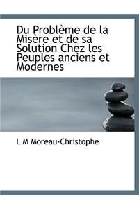 Du Probl Me de La MIS Re Et de Sa Solution Chez Les Peuples Anciens Et Modernes