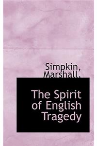 The Spirit of English Tragedy