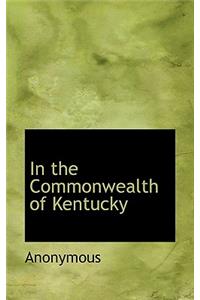 In the Commonwealth of Kentucky