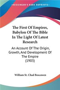 First Of Empires, Babylon Of The Bible In The Light Of Latest Research