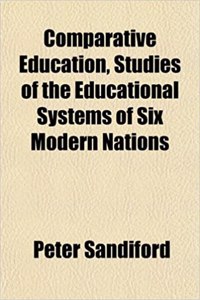 Comparative Education, Studies of the Educational Systems of Six Modern Nations