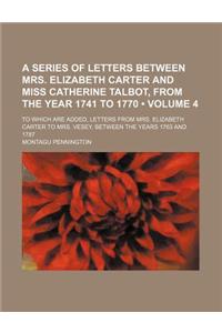 A Series of Letters Between Mrs. Elizabeth Carter and Miss Catherine Talbot, from the Year 1741 to 1770; To Which Are Added, Letters from Mrs. Eliza