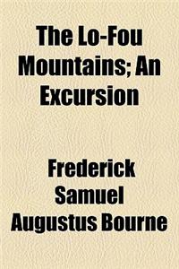 The Lo-Fou Mountains; An Excursion
