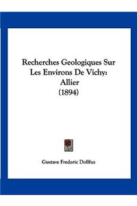 Recherches Geologiques Sur Les Environs De Vichy