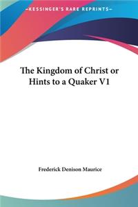The Kingdom of Christ or Hints to a Quaker V1
